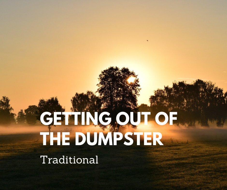 Getting Out of the Dumpster – Traditional