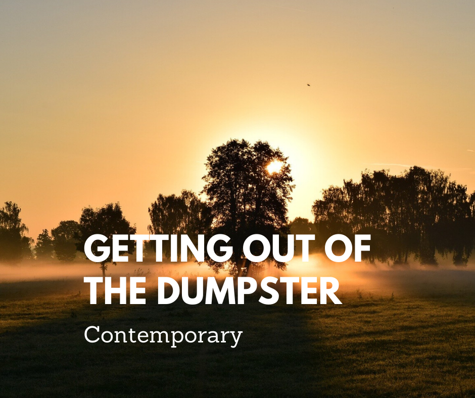 Getting Out of the Dumpster – Contemporary