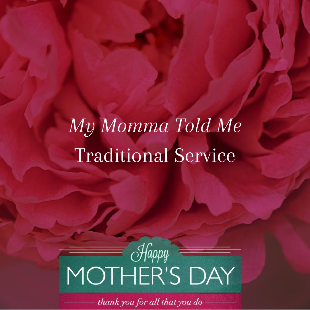 Traditional Service: My Momma Told Me