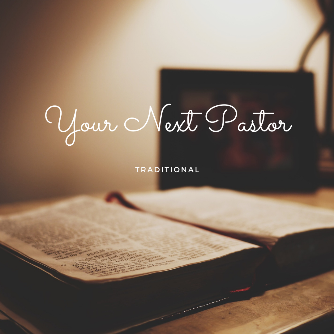 Traditional:  Your Next Pastor